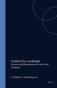 Exhibited by Candlelight (Sources and Developments in the Gothic Tradition) by Valeria Tinkler-Villani, Peter Davidson, Jane Stevenson, 9789051838282