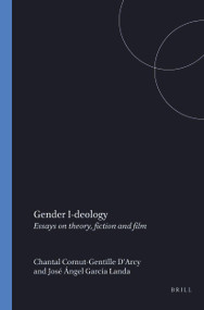 Gender I-deology (Essays on theory, fiction and film) by Chantal Cornut-Gentille d'Arcy, José Angel García, 9789051839586