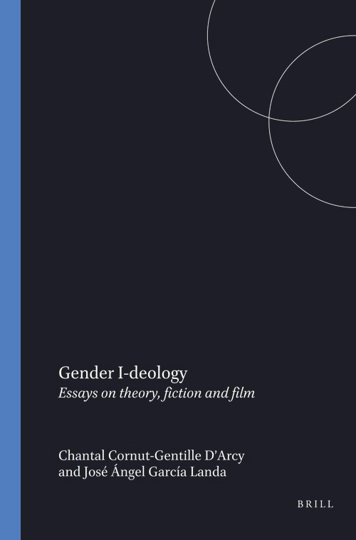 Gender I-deology (Essays on theory, fiction and film) by Chantal Cornut-Gentille d'Arcy, José Angel García, 9789051839586