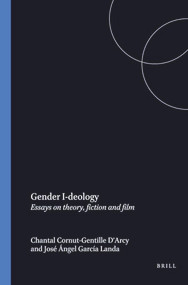 Gender I-deology (Essays on theory, fiction and film) by Chantal Cornut-Gentille d'Arcy, José Angel García, 9789051839586