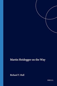 Martin Heidegger on the Way by W.H. Werkmeister, Richard T. Hull, 9789051839937