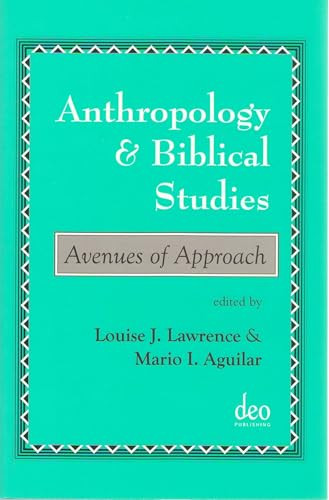 Anthropology and Biblical Studies (Avenues of Approach) by Louise J. Lawrence, Mario I. Aguilar, 9789058540263