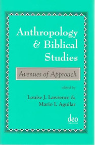 Anthropology and Biblical Studies (Avenues of Approach) by Louise J. Lawrence, Mario I. Aguilar, 9789058540263