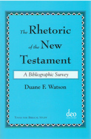 The Rhetoric of the New Testament (A Bibliographic Survey) by Duane F. Watson, 9789058540287