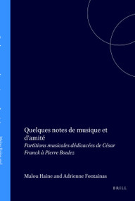 Quelques notes de musique et d'amité (Partitions musicales dédicacées de César Franck à Pierre Boulez) (French Edition) by Adrienne Fontainas, Malou Haine, 9789061949299