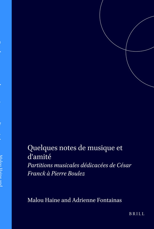 Quelques notes de musique et d'amité (Partitions musicales dédicacées de César Franck à Pierre Boulez) (French Edition) by Adrienne Fontainas, Malou Haine, 9789061949299