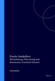 Zweite Analytiken (Mit Einleitung, Übersetzung und Kommentar. Griechisch-Deutsch) (German Edition) by Aristoteles, Horst Seidl, Theodor Waitz, 9789062037469