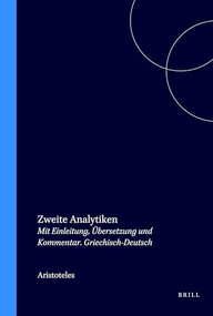 Zweite Analytiken (Mit Einleitung, Übersetzung und Kommentar. Griechisch-Deutsch) (German Edition) by Aristoteles, Horst Seidl, Theodor Waitz, 9789062037469