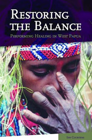 Restoring the Balance (Performing Healing in West Papua) by Ien Courtens, 9789067182782