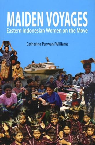 Maiden Voyages (Eastern Indonesian Women on the Move) by Catharina Purwani Williams, 9789067182805