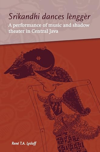Srikandhi Dances Lènggèr (A Performance of Music and Shadow Theater in Central Java) by René Lysloff, 9789067182980