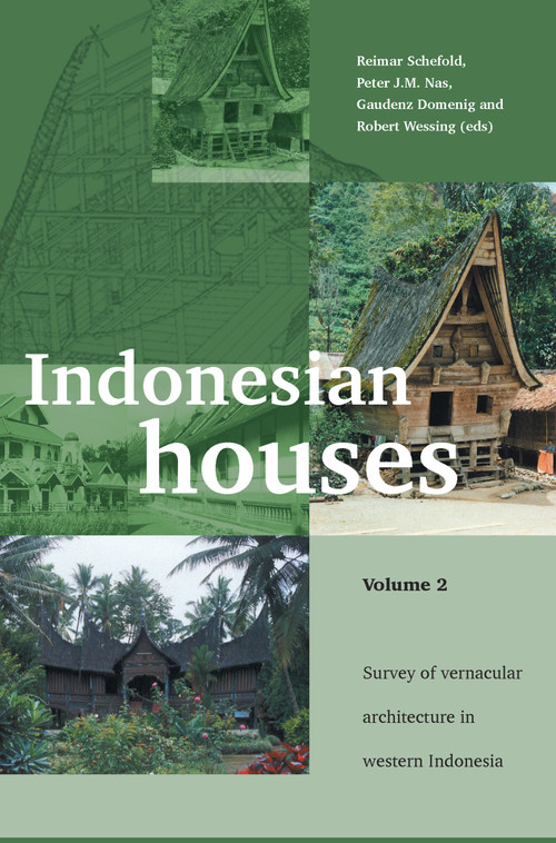Indonesian Houses (Volume 2: Survey of Vernacular Architecture in Western Indonesia) by R. Schefold, Peter J.M. Nas, 9789067183055
