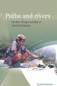 Paths and Rivers (Sa'dan Toraja Society in Transformation) by Rosana Waterson, 9789067183079