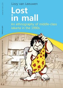 Lost in Mall (An Ethnography of Middle-Class Jakarta in the 1990s) by Lizzy van Leeuwen, 9789067183116