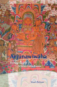 Arjunawiwāha (The Marriage of Arjuna of Mpu Kanwa) by Stuart Robson, 9789067183215
