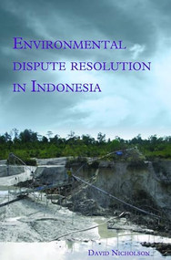 Environmental Dispute Resolution in Indonesia by David Nicholson, 9789067183260