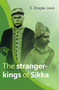The Stranger-Kings of Sikka (With an Integrated Edition of Two Manuscripts on the Origin and History of the Rajadom of Sikka) by E. Douglas Lewis, 9789067183284