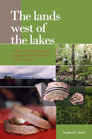 The Lands West of the Lakes (A History of the Ajattappareng Kingdoms of South Sulawesi, 1200 to 1600 CE) by Stephen C. Druce, 9789067183314