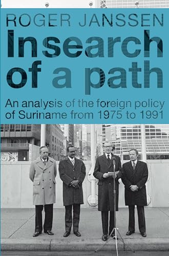 In Search of a Path (An Analysis of the Foreign Policy of Suriname from 1975 to 1991) by Roger Janssen, 9789067183345