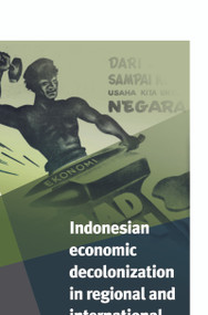 Indonesian Economic Decolonization in Regional and International Perspective by J.Th. Lindblad, Peter Post, 9789067183536
