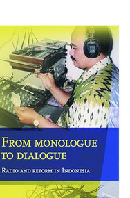 From Monologue to Dialogue (Radio and Reform in Indonesia) by Edwin Jurriëns, 9789067183543