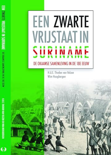Een zwarte vrijstaat in Suriname (De Okaanse samenleving in de achttiende eeuw) (Dutch; Flemish Edition) by H.U.E. Thoden van Velzen, Wilhelmina van Velzen, 9789067183734