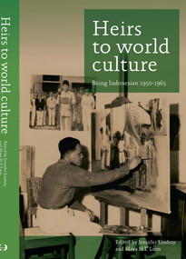 Heirs to World Culture (Being Indonesian, 1950-1965) by M.H.T. Sutedja-LIem, 9789067183796