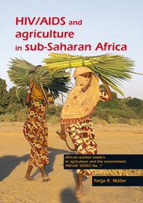 HIV/AIDS and Agriculture in sub-Saharan Africa (An overview and annotated bibliography) by Tanja R. Müller, 9789076998466