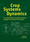 Crop Systems Dynamics (An ecophysiological simulation model of genotype-by-environment interactions) by YIN Xinyou, H.H. van Laar, 9789076998558