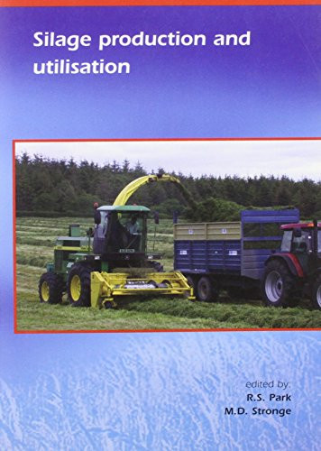 Silage production and utilisation by R.S. Park, C.S. Mayne, T.W.J. Keady, 9789076998756