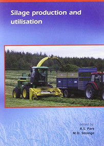 Silage production and utilisation by R.S. Park, C.S. Mayne, T.W.J. Keady, 9789076998756