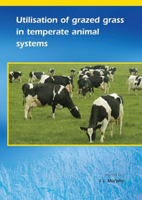 Utilisation of grazed grass in temperate animal systems by J. Murphy, 9789076998763