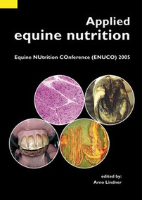 Applied equine nutrition (Equine NUtrition COnference (ENUCO) 2005) by A. Lindner, 9789076998855