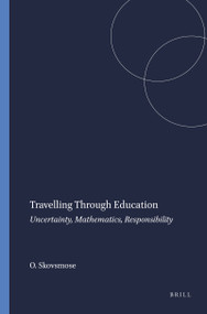 Travelling Through Education (Uncertainty, Mathematics, Responsibility) by Ole Skovsmose, 9789077874035