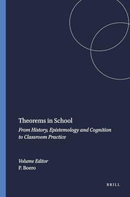 Theorems in School (From History, Epistemology and Cognition to Classroom Practice) by Paulo Boero, 9789077874219