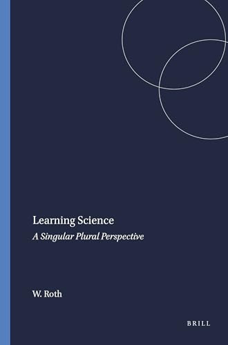 Learning Science (A Singular Plural Perspective) by Wolff-Michael Roth, 9789077874257