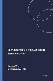 The Culture of Science Education (Its History in Person) by Kenneth Tobin, Wolff-Michael Roth, 9789077874332