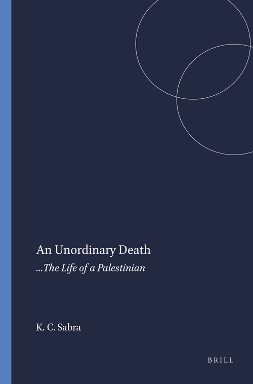 An Unordinary Death (...The Life of a Palestinian) by Khalilah Christina Sabra, 9789077874363