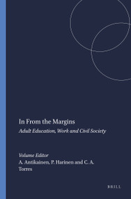In From the Margins (Adult Education, Work and Civil Society) by Ari Antikainen, Päivi Harinen, Carlos Alberto Torres, 9789077874462