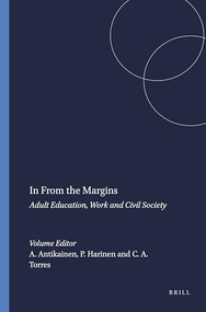 In From the Margins (Adult Education, Work and Civil Society) by Ari Antikainen, Päivi Harinen, Carlos Alberto Torres, 9789077874462