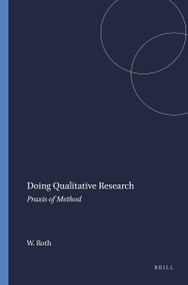 Doing Qualitative Research (Praxis of Method) by Wolff-Michael Roth, 9789077874059