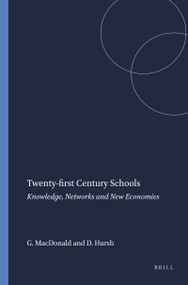 Twenty-first Century Schools (Knowledge, Networks and New Economies) by Gerard MacDonald, David Hursh, 9789077874165
