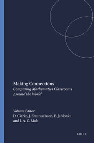 Making Connections (Comparing Mathematics Classrooms Around the World) by David Clarke, Jonas Emanuelsson, Eva Jablonka, Ida Ah Chee Mok, 9789077874790
