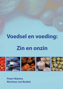 Voedsel en voeding: Zin en onzin (Dutch; Flemish Edition) by Pieter Walstra, Martinus Van Boekel, 9789086860098