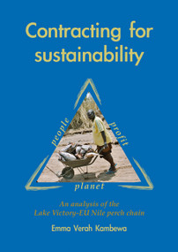 Contracting for sustainability (An analysis of the Lake Victoria-EU Nile perch chain) by Emma Verah Kambewa, 9789086860371