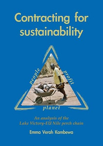 Contracting for sustainability (An analysis of the Lake Victoria-EU Nile perch chain) by Emma Verah Kambewa, 9789086860371