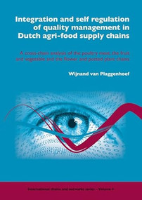 Integration and self regulation of quality management in Dutch agri-food supply chains by Wijnand van Plaggenhoef, 9789086860555