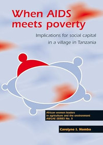 When AIDS meets poverty (Implications for social capital in a village in Tanzania) by Carolyne I. Nombo, 9789086860630