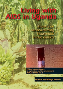 Living with AIDS in Uganda (Impacts on banana-farming households in two districts) by Monica Karnhanga Beraho, 9789086860647