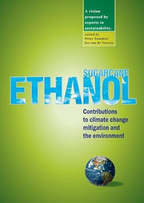Sugarcane ethanol (Contributions to climate change mitigation and the environment) by Peter Zuurbier, Jos van de Vooren, 9789086860906